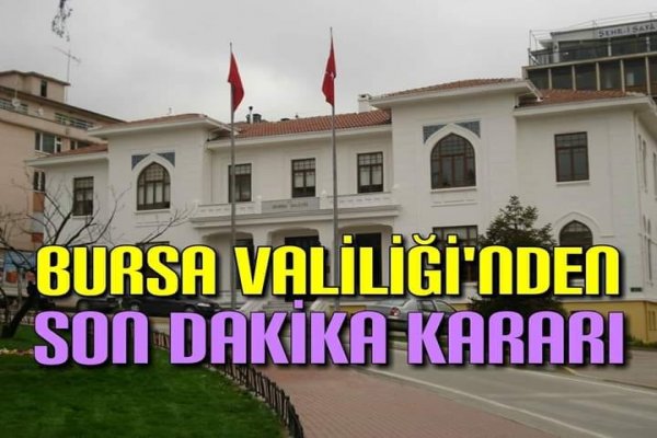 BURSA VALİLİĞİNDEN AÇIKLAMA