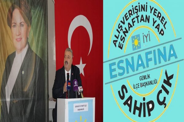 İYİ PARTİ’DEN ÇAĞRI: ESNAFIMIZA SAHİP ÇIKALIM!