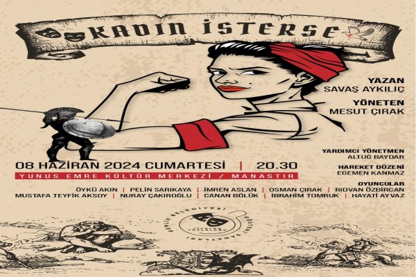 KADIN İSTERSE YARIN SAHNELENECEK