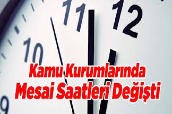 MESAİ SAATLERİ DEĞİŞTİ
