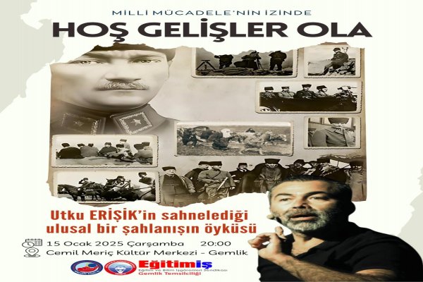 MİLLİ MÜCADELE'NİN İZİNDE HOŞ GELİŞLER OLA SAHNELENECEK