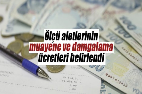 Ölçü aletlerine ilişkin yeni ücretler belirlendi
