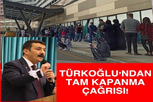 TAM KAPANMA KARARI İÇİN DAHA NE BEKLİYORSUNUZ?