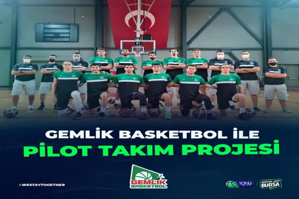 TOFAŞ SPOR KULÜBÜ İLE GEMLİK BASKETBOL ARASINDA PİLOT TAKIM PROJESİ