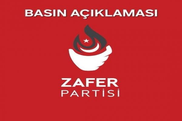 ZAFER PARTİSİNDEN BASIN AÇIKLAMASI